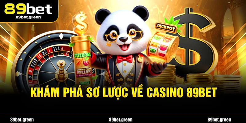 Khám phá sơ lược về casino 89bet