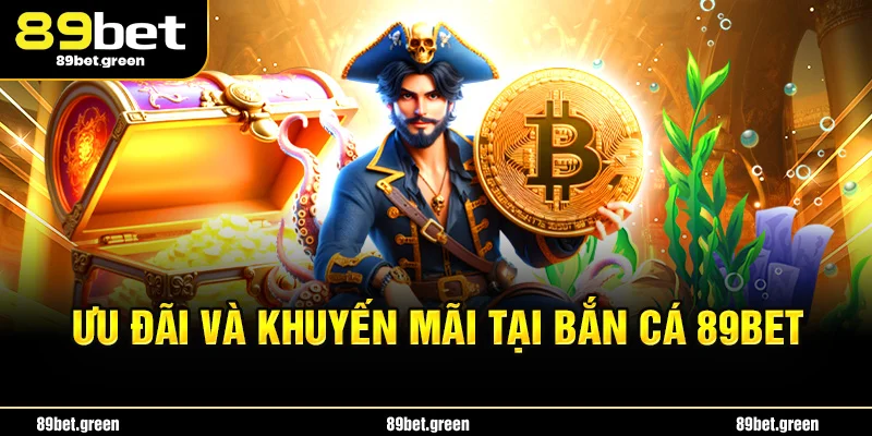 Ưu đãi và khuyến mãi tại bắn cá 89bet