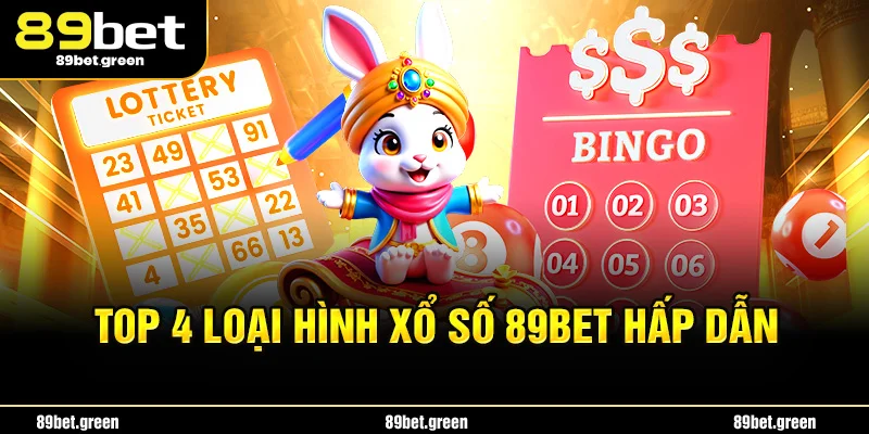 Top 4 loại hình xổ số 89BET hấp dẫn