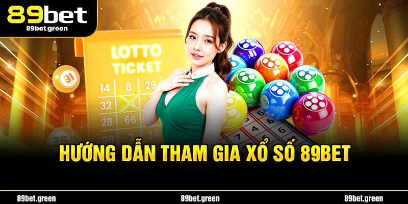 Hướng dẫn tham gia xổ số 89BET