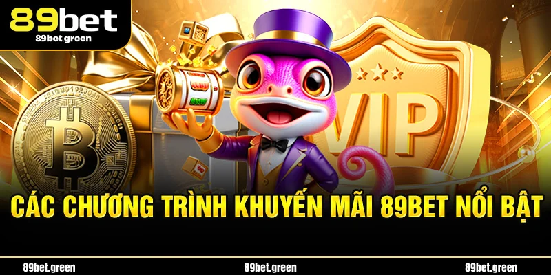 Các chương trình khuyến mãi 89BET nổi bật