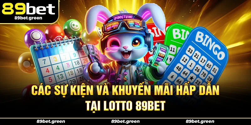 Các sự kiện và khuyến mãi hấp dẫn tại Lotto 89bet