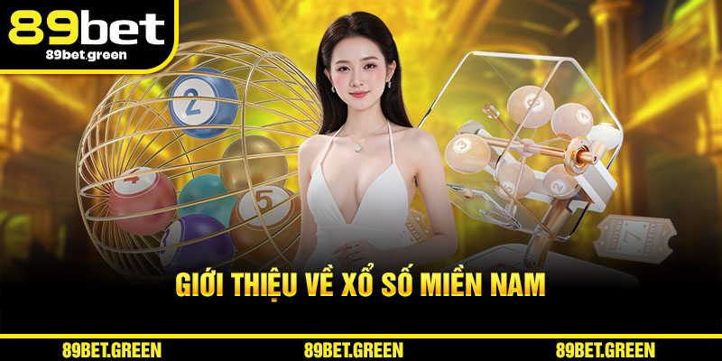 Giới thiệu về Xổ Số Miền Nam 89BET