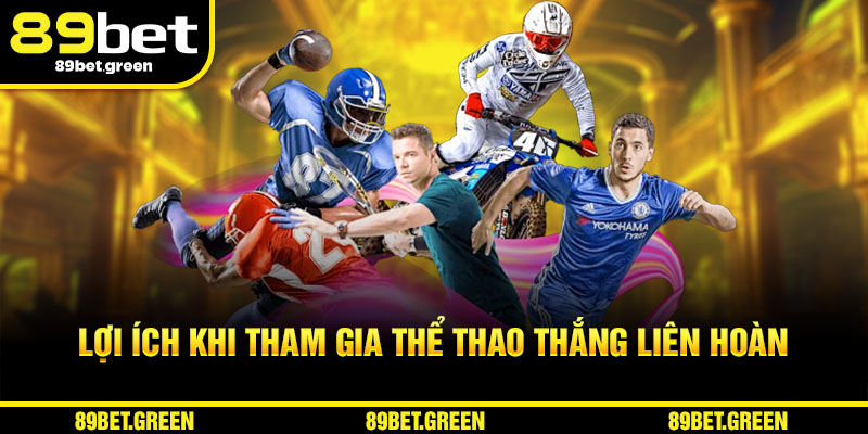 Lợi ích khi tham gia thể thao thắng liên hoàn