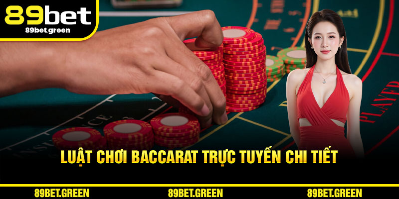 Tìm hiểu luật chơi Baccarat trực tuyến chi tiết