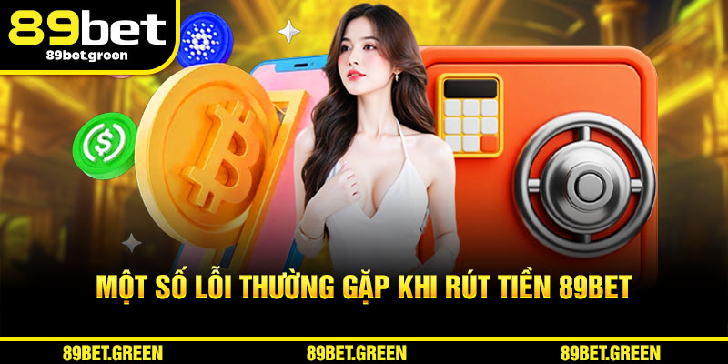 Một số lỗi thường gặp khi rút tiền 89BET