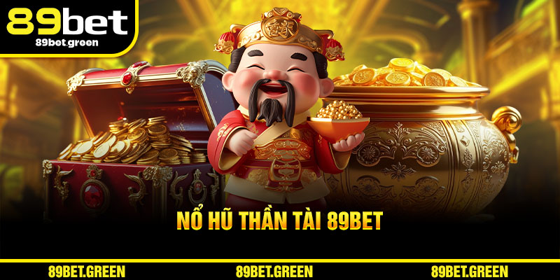 Tựa game Nổ Hũ Thần Tài 89BET