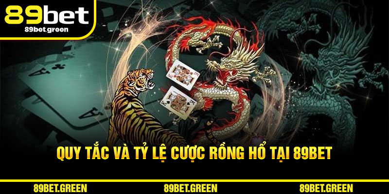 Quy tắc và tỷ lệ cược Rồng Hổ 89BET