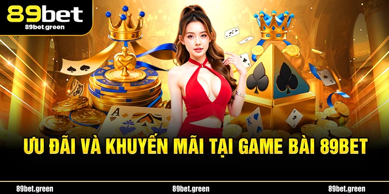 Ưu đãi và khuyến mãi tại Game Bài 89BET