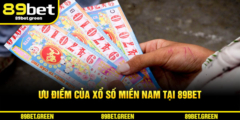 Ưu điểm của Xổ Số Miền Nam 89BET