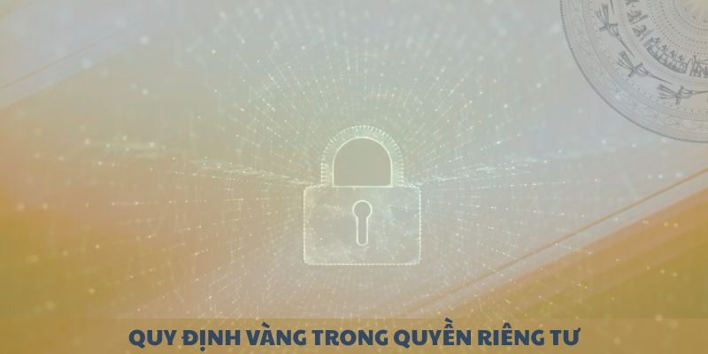 Quy định vàng trong quyền riêng tư 89BET