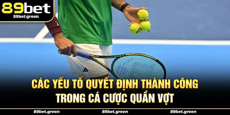 Các yếu tố quyết định thành công trong cá cược quần vợt